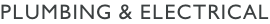 Plumbing & Electrical